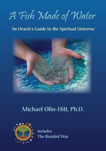 Cover image for A Fish Made of Water: An Oracle's Guide to the Spiritual Universe