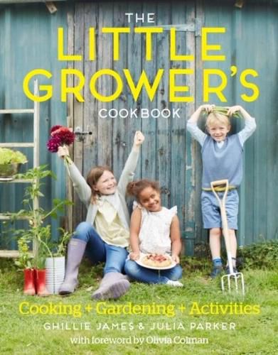 The Little Grower's Cookbook: Projects for Every Season