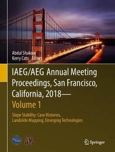 Cover image for IAEG/AEG Annual Meeting Proceedings, San Francisco, California, 2018 - Volume 1: Slope Stability: Case Histories, Landslide Mapping, Emerging Technologies