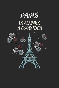 Cover image for Paris Is Always A Good Idea: Blank Lined Notebook Journal & Planner - Funny Paris Vintage Eiffel Tower for girls Gift