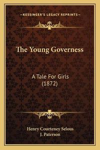 Cover image for The Young Governess: A Tale for Girls (1872)