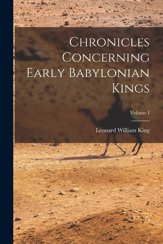 Cover image for Chronicles Concerning Early Babylonian Kings; Volume I