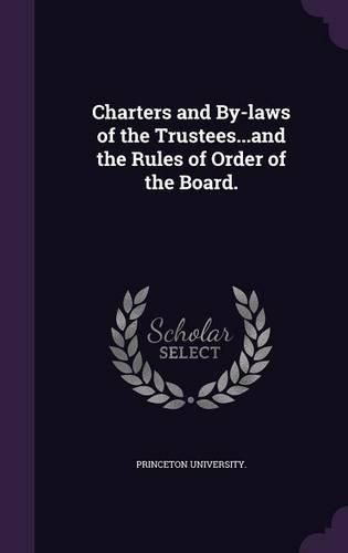 Cover image for Charters and By-Laws of the Trustees...and the Rules of Order of the Board.