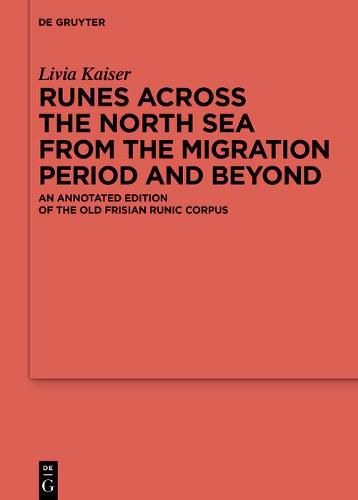 Cover image for Runes Across the North Sea from the Migration Period and Beyond: An Annotated Edition of the Old Frisian Runic Corpus