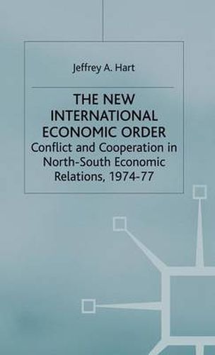 The New International Economic Order: Conflict and Cooperation in North-South Economic Relations, 1974-77