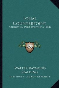 Cover image for Tonal Counterpoint: Studies in Part Writing (1904)