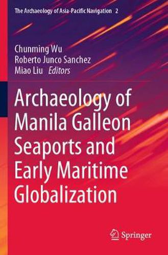 Cover image for Archaeology of Manila Galleon Seaports and Early Maritime Globalization