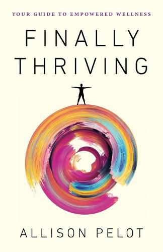 Cover image for Finally Thriving: Your Guide to Empowered Wellness