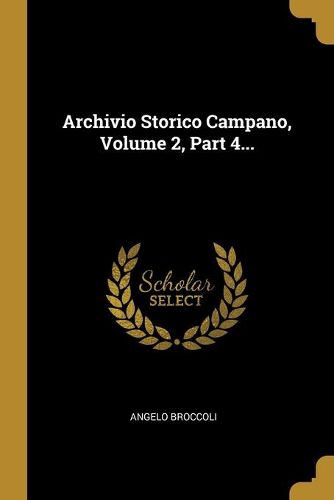 Cover image for Archivio Storico Campano, Volume 2, Part 4...