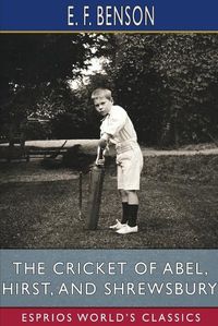Cover image for The Cricket of Abel, Hirst, and Shrewsbury (Esprios Classics)