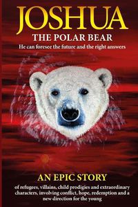 Cover image for Joshua - the Polar Bear. He Can Foresee the Future and the Right Answers.