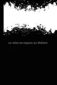 Cover image for La Mise En Espace Au Theatre