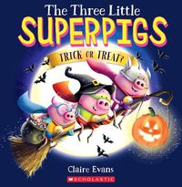 Cover image for The Three Little Superpigs: Trick or Treat?