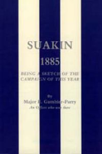 Cover image for Suakin, 1885: Being a Sketch of the Campaign of This Year