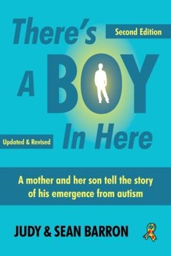 Cover image for There's A Boy In Here: A mother and son tell the story of his emergence from the bonds of autism