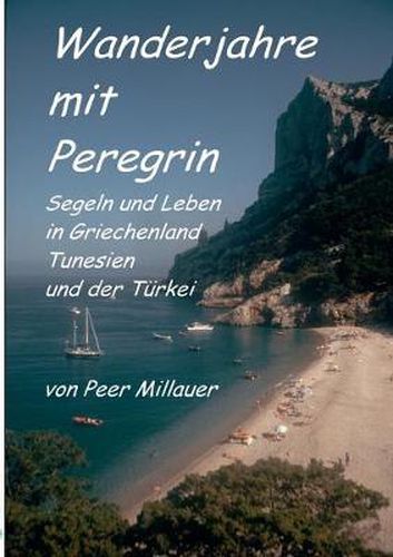 Cover image for Wanderjahre mit Peregrin: Segeln und Leben in Griechenland, Tunesien und der Turkei