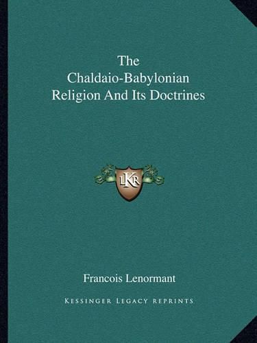 The Chaldaio-Babylonian Religion and Its Doctrines