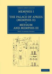 Cover image for Memphis I, The Palace of Apries (Memphis II), Meydum and Memphis III