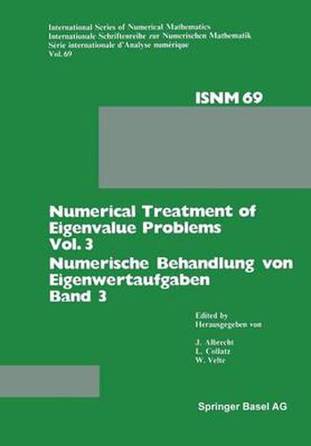 Cover image for Numerical Treatment of Eigenvalue Problems Vol. 3 / Numerische Behandlung Von Eigenwertaufgaben Band 3: Workshop in Oberwolfach, June 12-18, 1983 / Tagung in Oberwolfach, 12.-18. Juni 1983