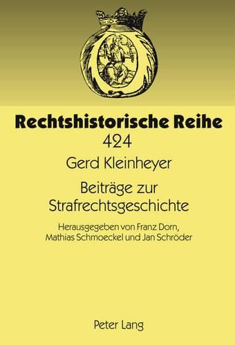 Cover image for Beitraege Zur Strafrechtsgeschichte: Herausgegeben Von Franz Dorn, Mathias Schmoeckel Und Jan Schroeder