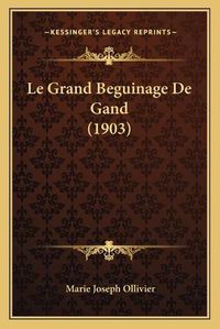 Cover image for Le Grand Beguinage de Gand (1903)