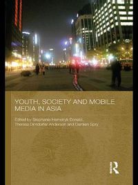 Cover image for Youth, Society and Mobile Media in Asia