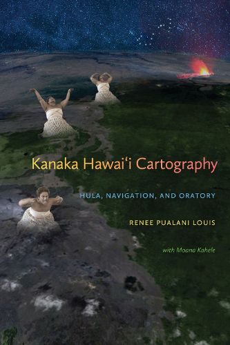 Cover image for Kanaka Hawai'i Cartography: Hula, Navigation, and Oratory