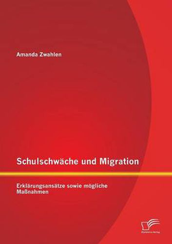 Cover image for Schulschwache und Migration: Erklarungsansatze sowie moegliche Massnahmen