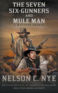 Cover image for The Seven Six-Gunners and Mule Man: A Western Double