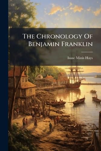 Cover image for The Chronology Of Benjamin Franklin
