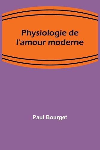 Physiologie de l'amour moderne