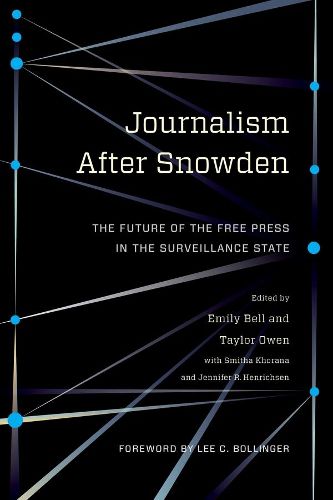 Cover image for Journalism After Snowden: The Future of the Free Press in the Surveillance State