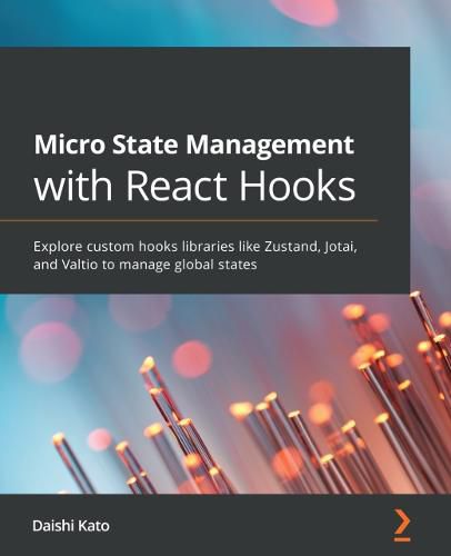 Cover image for Micro State Management with React Hooks: Explore custom hooks libraries like Zustand, Jotai, and Valtio to manage global states