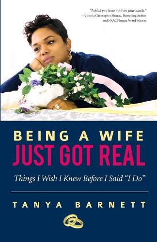 Cover image for Being A Wife Just Got Real: Things I Wish I Knew Before I Said  I Do