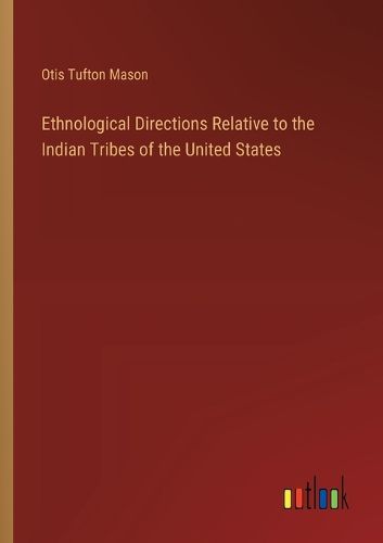 Cover image for Ethnological Directions Relative to the Indian Tribes of the United States