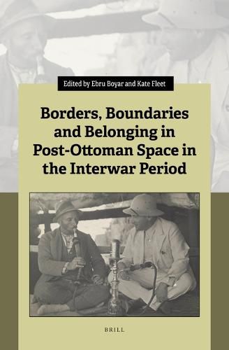 Cover image for Borders, Boundaries and Belonging in Post-Ottoman Space in the Interwar Period