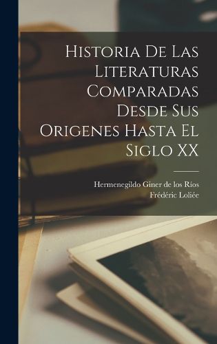Cover image for Historia de las literaturas comparadas desde sus origenes hasta el siglo XX