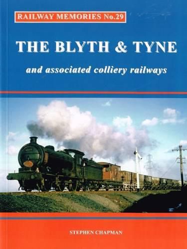 Cover image for Railway Memories: The Blyth & Tyne and Associated Colliery Railways