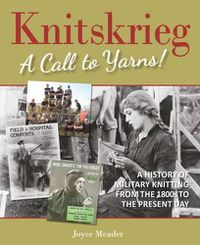 Cover image for Knitskrieg: A Call to Yarns!: A History of Military Knitting from 1800's to Present