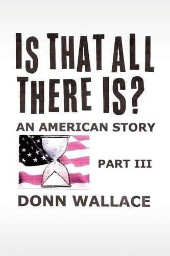 Cover image for Is That All There Is?: An American Story: Part III