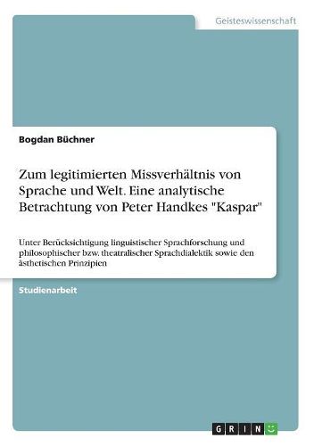 Cover image for Zum Legitimierten Missverhaltnis Von Sprache Und Welt. Eine Analytische Betrachtung Von Peter Handkes  Kaspar