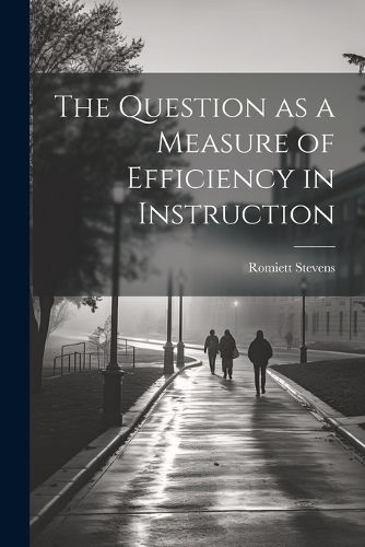 Cover image for The Question as a Measure of Efficiency in Instruction