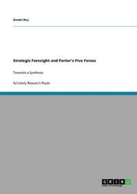 Cover image for Strategic Foresight and Porter's Five Forces: Towards a Synthesis