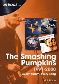 Cover image for The Smashing Pumpkins 1991 to 2000 On Track