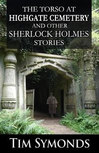 Cover image for The Torso At Highgate Cemetery and other Sherlock Holmes Stories