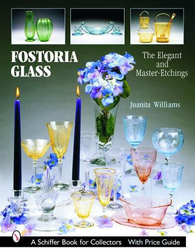 Cover image for Fostoria Glass: The Elegant and Master-Etchings