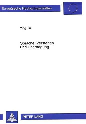 Cover image for Sprache, Verstehen Und Uebertragung: Hermeneutische Grundlage Der Philosophischen Uebersetzung