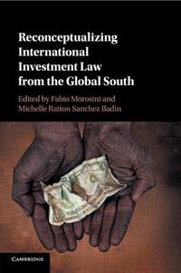 Cover image for Reconceptualizing International Investment Law from the Global South