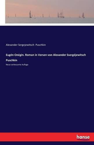 Eugen Onegin. Roman in Versen von Alexander Ssergejewitsch Puschkin: Neue verbesserte Auflage