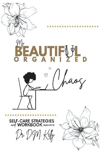 Cover image for My Beautiful Organized Chaos: Self Care Strategies and Workbook